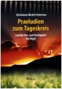 Praeludien zum Tageskreis fr Orgel