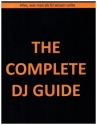 The Complete DJ-Guide Alles, was man als DJ wissen sollte