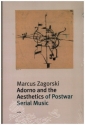 Adorno and the Aesthetics of Postwar Serial Music