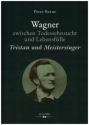 Wagner zwischen Todessehnsucht und Lebensflle Tristan und Meistersinger gebunden