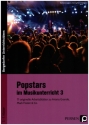 Popstars im Musikunterricht Band 3 75 originelle Arbeitsbltter zu Ariana Grande, Mark Forster & Co.