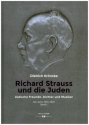 Richard Strauss und die Juden Jdische Freunde, Dichter und Musiker. Die Jahre 1933-1949 Band 1 gebunden