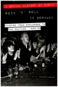 A Social History of Early Rock 'n' Roll in Germany Hamburg from Burlesque to The Beatles, 1956-69