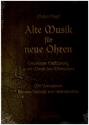 Alte Musik f�r neue Ohren f�r Instrumente in verschiedener Besetzung