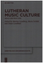 Lutheran Music Culture Ideals and Pratices gebunden