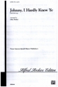 Johnny, I hardly knew ye for mixed chorus a cappella vocal score (en)