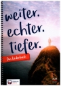 weiter. echter. tiefer Das Liederbuch