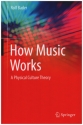 How Music Works  Rolf Bader A Physical Culture Theory hardcover