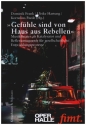 Gefhle sind von Haus aus Rebellen