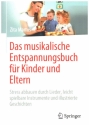 Das musikalische Entspannungsbuch f�r Eltern und Kinder