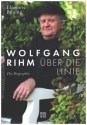 Wolfgang Rihm - ber die Linie Biographie gebunden