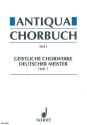 Antique Chorbuch Teil 1 Band 1 Geistliche Chorwerke deutscher Meister