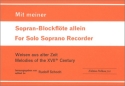 Mit meiner Sopranblockflte allein Weisen alter Meister