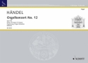 Orgel-Konzert Nr. 12 B-Dur op. 7/6 HWV 311 fr Orgel, 2 Oboen, Fagott und Streicher Orgelauszug