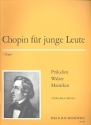 Chopin fr junge Leute - Prludien, Walzer und Mazurken
