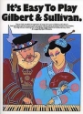 It's easy to play Gilbert and Sullivan: for piano