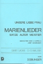 Chorstze alter Meister - Unsere liebe Frau (Marienlieder) fr gem Chor a cappella Partitur