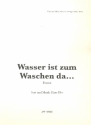 Wasser ist zum waschen da: Einzelausgabe Gesang und Klavier