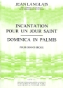 Incantation pour un jour saint  et  Dominica in Palmis pour grand orgue