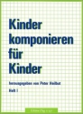 Kinder komponieren fr Kinder Band 1 Klavierstcke von Sieben- bis Neunjhrigen