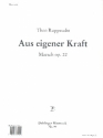 Aus eigener Kraft op.22: fr Blasorchester Stimmen