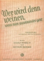 Wer wird denn weinen wenn man auseinandergeht: Einzelausgabe Gesang und Klavier