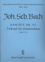 Tritt auf die Glaubensbahn Kantate Nr.152 BWV152 Partitur