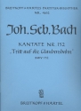 Tritt auf die Glaubensbahn Kantate Nr.152 BWV152 Partitur