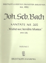 Weichet nur betrbte Schatten Kantate Nr.202 BWV202 Violine 1