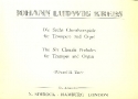 Die sechs Choralvorspiele fr Trompete und Orgel Partitur und Stimme