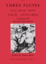 THREE FLUTES PLAY MUSIC FROM FOUR CENTURIES MALCOLM, PETER, ED       SCORE