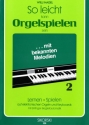 So leicht kann Orgelspielen sein Band 2: Lernen und spielen auf E-Orgeln und Keyboards