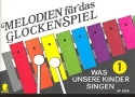 Melodien fr das Glockenspiel Band 1 - Was unsere Kinder singen fr Glockenspiel