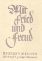 Mit Fried und Freud Begrbnislieder fr 2-3-gleiche Stimmen Chorheft