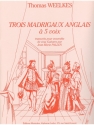 TROIS MADRIGAUX ANGLAIS A 5 VOIX TRANSCRITS POUR ENSEMBLE DE CINQ GUITARES   PARTITION+5PARTIES    AU