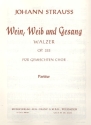 Wein Weib und Gesang op.333 (Walzer) fr gem Chor und Klavier Partitur (dt) (= Klavier)