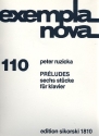 Preludes 6 Stcke fr Klavier Exempla nova 110
