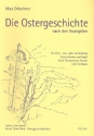 Die Ostergeschichte nach den Evangelien fr Chor (ein- oder vierstg), Solo und Tasteninstrument (Instr ad lib) Partitur (dt)