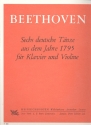 6 Deutsche Tnze aus dem Jahre 1795 fr Violine und Klavier