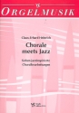 Chorale Meets Jazz 7 Jazzinspi- rierte Choralbearbeitungen fr Orgel
