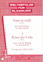 Ganz in wei  und  Rosen der Liebe fr Blasorchester Direktion und Stimmen