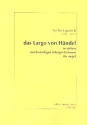 Das Largo von Hndel in 7 merkwrdigen Interpretationen fr Orgel