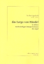 Das Largo von Hndel in 7 merkwrdigen Interpretationen fr Orgel