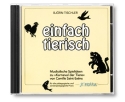 Einfach tierisch CD mit musika- lischen Spiellideen zu Karneval der Tiere f.d. pd./sonderpd. Praxis
