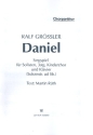 Daniel  fr Solisten, 3stg. Kinderchor und Klavier (Soloinstr. ad lib.) Chorpartitur