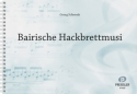 Bairische Hackbrettmusi fr Hackbrett, Zither und Gitarre Spielpartitur