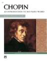Chopin An introduction to his piano works