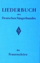 Liederbuch des deutschen Snger- bundes fr Frauenchre