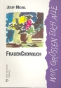 Wir gren euch alle Frauenchorbuch (auch fr Jugend-, Schul- und Kinderchre) Ringbindung