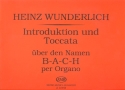 INTRODUCTION UND TOCCATA UEBER DEN NAMEN B-A-C-H FUER ORGEL